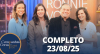 Companhia Certa: Miá Mello, Juliana Araripe e Camila Raffanti  (23/08/25)