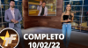 TV Fama (10/02/2022) | Completo