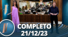 TV Fama (21/12/23) | Melhores Momentos | Completo