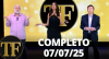 TV Fama (07/07/25) | Completo