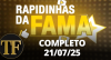 Rapidinhas da Fama (21/07/25) | Completo