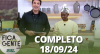 Fica com a Gente (18/09/24) | Completo