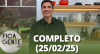 Fica com a Gente (25/02/25) | Completo