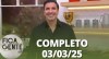 Fica com a Gente (03/03/25) | Completo