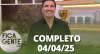 Fica com a Gente (04/04/25) | Completo