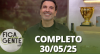 Fica com a Gente (30/05/25) | Completo