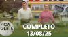 Fica com a Gente (13/08/25) | Completo