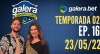Galera Esporte Clube - Temporada 02 #16 (23/05/22) | Completo