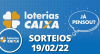 Loterias CAIXA: Mega Sena, Quina, Lotofácil e mais 19/02/2022