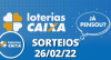 Loterias CAIXA: Mega Sena, Quina, Lotofácil e mais 26/02/2022