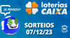 Loterias CAIXA: Mega-Sena, Quina, Lotofácil e mais 07/12/2023