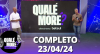 Qualé, Moré? (23/04/24) | Completo