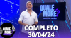 Qualé, Moré? (30/04/24) | Completo