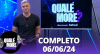 Qualé, Moré? (05/06/24) | Completo