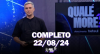 Qualé, Moré? (22/08/24) | Completo