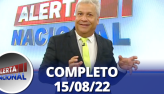 Alerta Nacional (15/08/22) | Completo