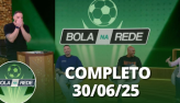 Bola na Rede (30/06/25) | Completo