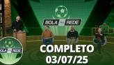 Bola na Rede (03/07/25) | Completo