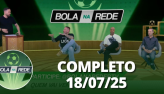 Bola na Rede (18/07/25) | Completo