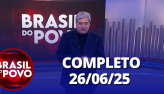 Brasil do Povo (26/06/2025) | Completo