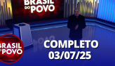 Brasil do Povo (03/07/2025) | Completo
