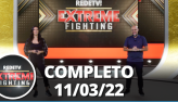 Extreme Fighting (11/03/22) | Completo