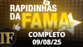 Rapidinhas da Fama (09/08/25) | Completo