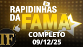 Rapidinhas da Fama (09/12/25) | Completo
