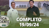 Fica com a Gente (19/09/24) | Completo