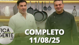Fica com a Gente (11/08/25) | Completo