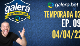 Galera Esporte Clube - Temporada 02 - 9 (04/04/22) | Completo