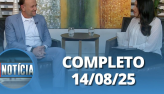  Notcia: Edinho Silva (14/08/2025) | Completo