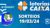 Loterias CAIXA: Mega-Sena, Quina, Lotofcil e mais 19/03/2024