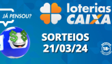 Loterias CAIXA: Mega-Sena, Quina, Lotofcil e mais 21/03/2024
