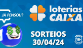 Loterias CAIXA: Mega-Sena, Quina, Lotofcil e mais 30/04/2024