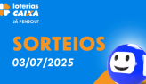 Loterias CAIXA: Mega-Sena, Dia de Sorte, Quina e mais 03/07/2025 #LoteriasC