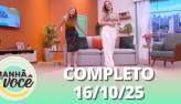 Manh com Voc (16/10/25) | Completo