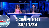 RedeTV News (30/11/24) | Completo