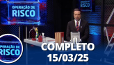 Operao de Risco (15/03/25) | Completo
