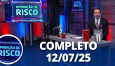 Operao de Risco (12/07/25) | Completo