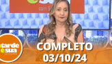 A Tarde  Sua (03/10/24) | Completo