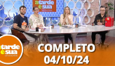 A Tarde  Sua (04/10/24) | Completo