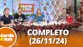 A Tarde  Sua 26/11/24) | Completo