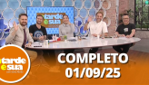 A Tarde  Sua (01/09/25) | Completo