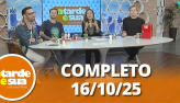 A Tarde  Sua (16/10/25) | Completo