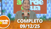 A Tarde  Sua (09/12/25) | Completo