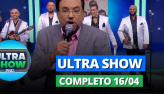 Ultra Show com Geraldo Lus (16/04/2024) - Completo