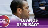 Sai sentença de Daniel Alves por agressão sexual na Espanha