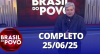 Brasil do Povo (25/06/2025) | Completo