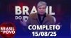 Brasil do Povo (15/08/2025) | Completo